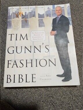 Tim Gunn's Fashion Bible: The Fascinating History of Everything in Your Clos...